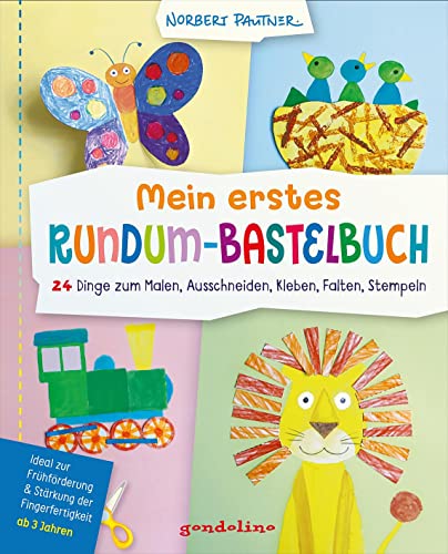 Mein erstes Rundum-Bastelbuch - 24 Dinge zum Malen, Ausschneiden, Kleben, Falten, Stempeln: Ideal zur Frühförderung und Stärkung der Fingerfertigkeit - Mitmachbuch ab 3 Jahren