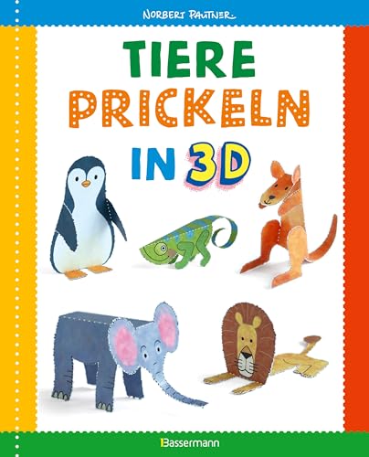 Tiere prickeln in 3D. Prickeln - Zum Basteln, Falten und spielen.: 23 Prickelvorlagen für Kinder ab 4 Jahren. Für Kindergarten Vorschule und zu Hause von Bassermann, Edition