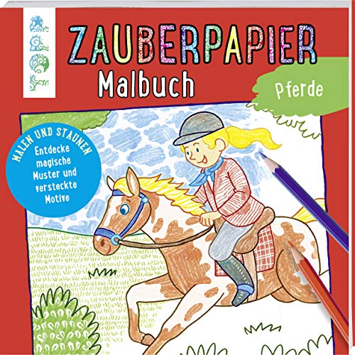 Zauberpapier Malbuch Pferde: Malen und Staunen. Entdecke magische Muster und versteckte Motive von Frech