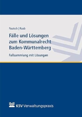 Fälle und Lösungen zum Kommunalrecht Baden-Württemberg: Fallsammlung mit Lösungen. Lehrbuch