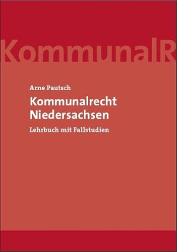 Kommunalrecht Niedersachsen: Lehrbuch mit Fallstudien von Saxonia Verlag
