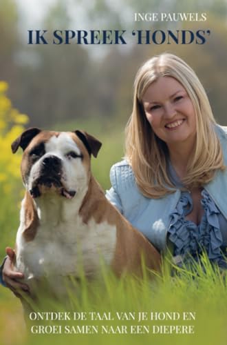Ik spreek ‘honds’: Ontdek de taal van je hond en groei samen naar een diepere band