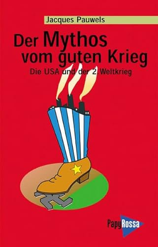 Der Mythos vom guten Krieg: Die USA und der Zweite Weltkrieg (Neue Kleine Bibliothek)