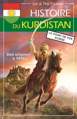 Histoire du Kurdistan : Volume 1, Des origines à 1918, le point de vue kurde von YORAN EMBANNER