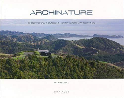 Archi-Nature Vol. II: Exceptionnal houses in extraordinary settings. (Archi-Nature: Private Houses in Extraordinary Landscapes)