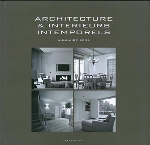 Architecture et intérieurs intemporels 2009: Annuaire 2009, édition français-anglais-néerlandais von BETA PLUS