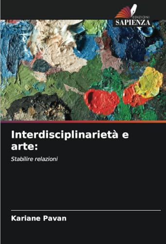Interdisciplinarietà e arte:: Stabilire relazioni von Edizioni Sapienza