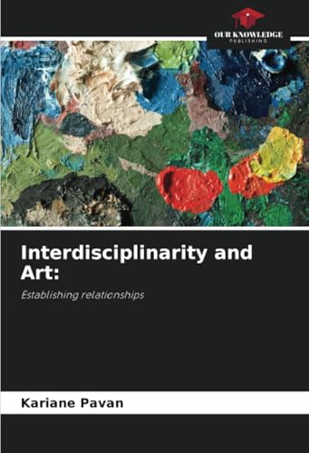 Interdisciplinarity and Art:: Establishing relationships