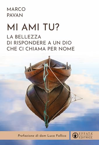 Mi ami tu? La bellezza di rispondere a un Dio che ci chiama per nome (Il respiro dell'anima) von Effatà Editrice