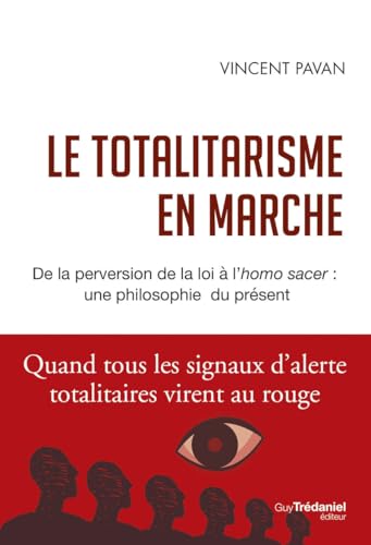 Le totalitarisme en marche - De la perversion de la loi à l'homo sacer : une philosophie du présent