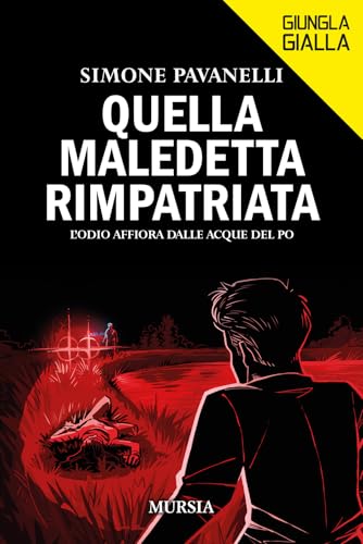Quella maledetta rimpatriata: L’odio affiora dalle acque del Po (Giungla Gialla) von Mursia
