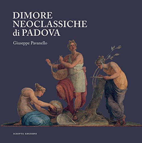 Dimore neoclassiche di Padova Dimore neoclassiche di Padova von Scripta