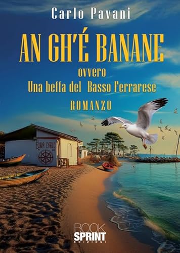 An gh’è banane ovvero una beffa del Basso Ferrarese An gh’è banane ovvero una beffa del Basso Ferrarese von BooksprintEdizioni