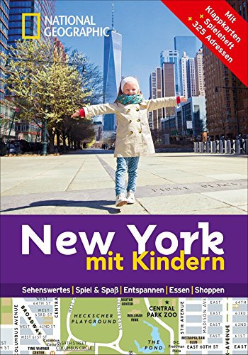 New York mit Kindern: National Geographic Familien-Reiseführer New York – Kompakt und zur schnellen Orientierung voll mit den Highlights für den ... ... Mit Klappkarten, Spieleheft, 325 Adressen von National Geographic Deutschland