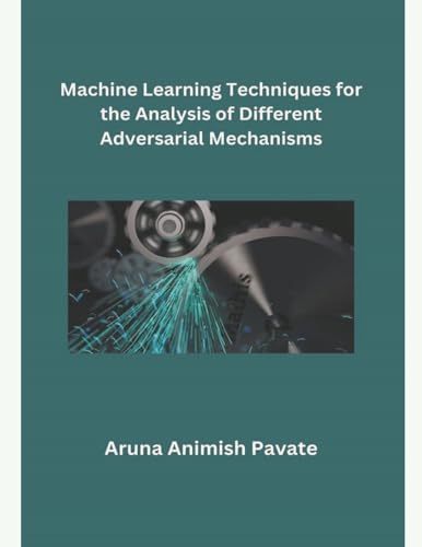 Machine Learning Techniques for the Analysis of Different Adversarail Mechanisms von Mohd Abdul Hafi