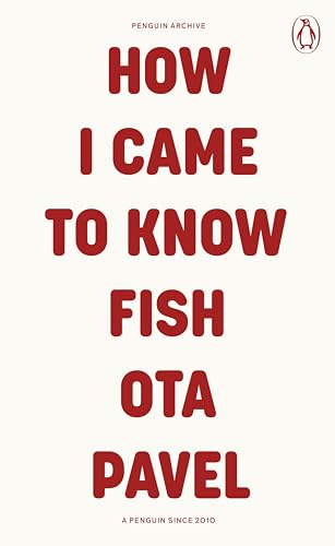 How I Came to Know Fish: Ota Pavel (Penguin Archive) von Penguin Books Ltd (UK)