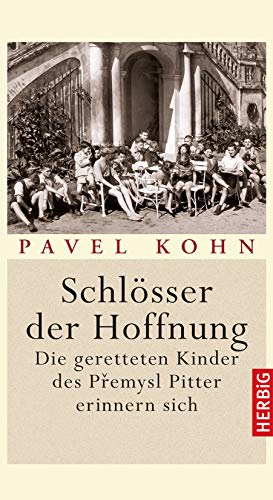 Schlösser der Hoffnung: Die geretteten Kinder des Premysl Pitter erinnern sich