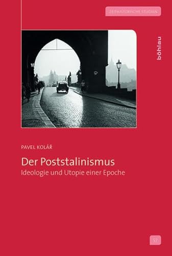 Der Poststalinismus: Ideologie und Utopie einer Epoche (Zeithistorische Studien) von Bohlau Verlag