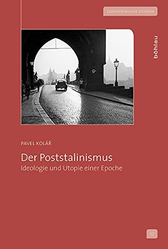 Der Poststalinismus: Ideologie und Utopie einer Epoche (Zeithistorische Studien)