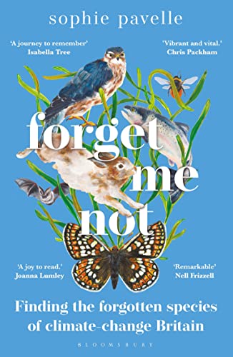 Forget Me Not: Finding the forgotten species of climate-change Britain – WINNER OF THE PEOPLE'S BOOK PRIZE FOR NON-FICTION von Bloomsbury Wildlife