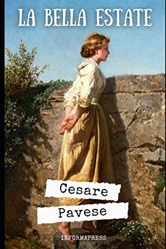 La bella estate: Entusiasmo giovanile e passione delusa in questo romanzo breve di Cesare Pavese + Biografia e approfondimenti La bella estate: Entusiasmo giovanile e passione delusa in questo romanzo breve di Cesare Pavese + Biografia e approfondimenti