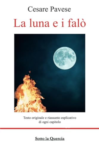 La luna e i falò: Testo integrale, introduzione contestualizzante e biografia, ampio riassunto esplicativo di ogni capitolo von Youcanprint
