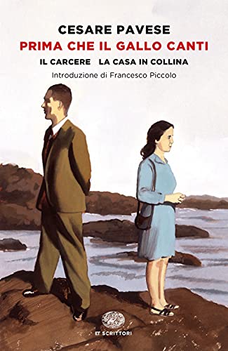 Prima che il gallo canti: Il carcere-La casa in collina (Einaudi tascabili. Scrittori) Prima che il gallo canti: Il carcere-La casa in collina (Einaudi tascabili. Scrittori)