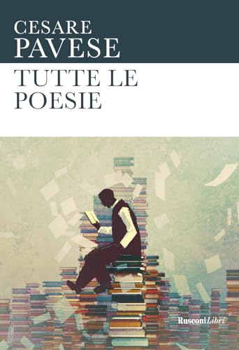 Tutte le poesie (Le opere di Cesare Pavese) von Rusconi Libri