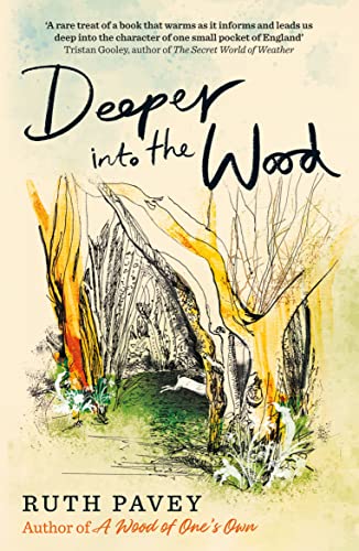 Deeper Into the Wood: a year in the life of an amateur naturalist, by the author of critically acclaimed 'A Wood of One's Own' von Duckworth