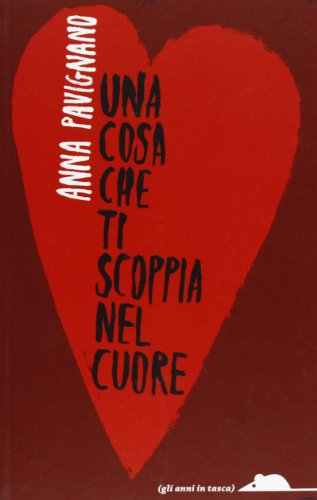 Una cosa che ti scoppia nel cuore (Gli anni in tasca)