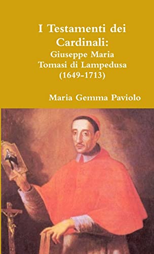 I Testamenti dei Cardinali: Giuseppe Maria Tomasi di Lampedusa (1649-1713) von Lulu.com