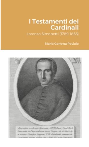 I Testamenti dei Cardinali: Lorenzo Simonetti (1789-1855) von Lulu.com