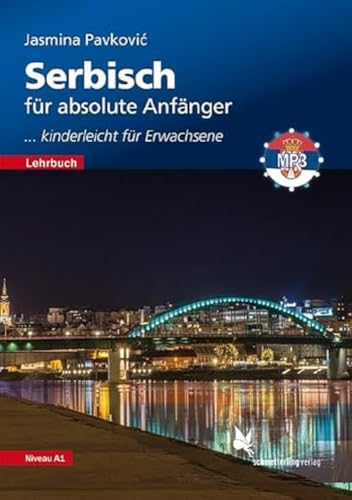 Serbisch für absolute Anfänger: ... kinderleicht für Erwachsene (Lehrbuch/Niveau A1) von Schmetterling Verlag GmbH