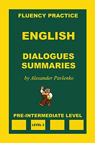 English, Dialogues and Summaries, Pre-Intermediate Level (English, Fluency Practice, Intermediate Level, Band 2) von CREATESPACE