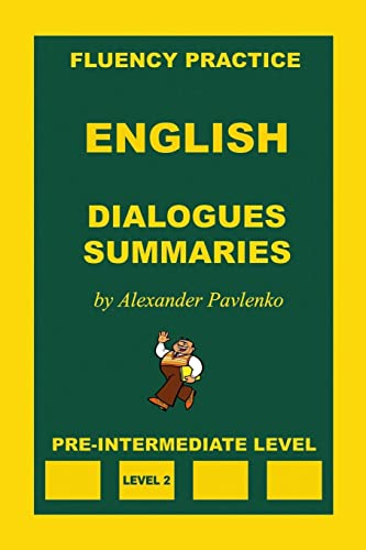 English, Dialogues and Summaries, Pre-Intermediate Level (English, Fluency Practice, Intermediate Level, Band 2)