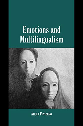Emotions and Multilingualism (Studies in Emotion and Social Interaction) von Cambridge University Press