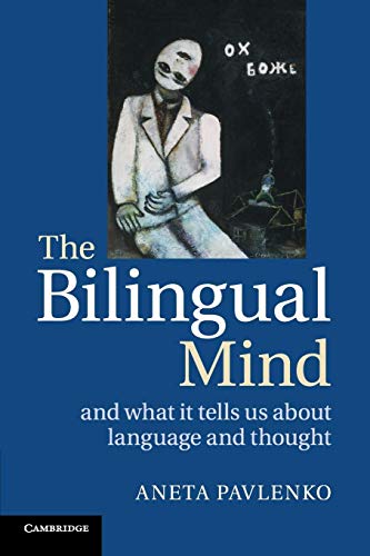 The Bilingual Mind: And What It Tells Us About Language And Thought von Cambridge University Press