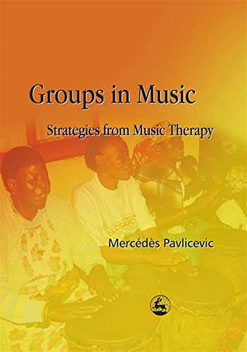 Groups in Music: Strategies from Music Therapy von Jessica Kingsley Publishers