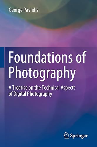 Foundations of Photography: A Treatise on the Technical Aspects of Digital Photography von Springer