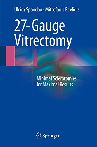 27-Gauge Vitrectomy: Minimal Sclerotomies for Maximal Results