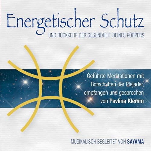 Energetischer Schutz und Rückkehr der Gesundheit deines Körpers: Channelings, geführte Meditationen, Heilsymbol und reiner Klang (Weiße Reihe (mit ... Kurse der Plejader durch Pavlina Klemm) Energetischer Schutz und Rückkehr der Gesundheit deines Körpers: Channelings, geführte Meditationen, Heilsymbol und reiner Klang (Weiße Reihe (mit ... Kurse der Plejader durch Pavlina Klemm)