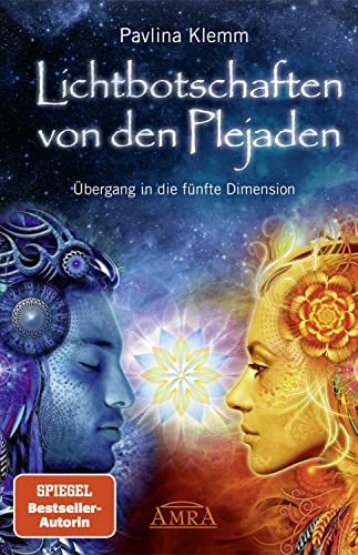 Lichtbotschaften von den Plejaden Band 1: Übergang in die fünfte Dimension (Pavlina Klemms Plejadenbücher)