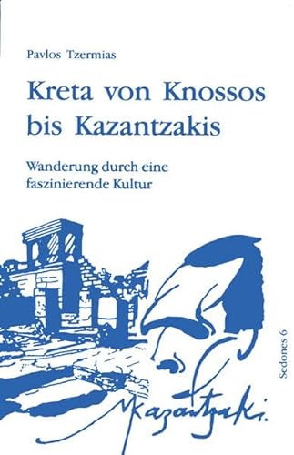 Kreta von Knossos bis Kazantzakis: Wanderung durch eine faszinierende Kultur (Sedones) von Balistier Verlag