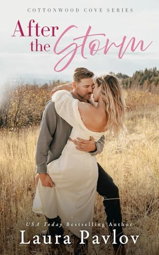 After the Storm: A Small Town, Single Dad, Second Chance Romance (Cottonwood Cove Series, Band 5)