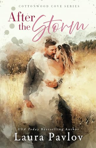 After the Storm: A Small Town, Single Dad, Second Chance Romance (Cottonwood Cove Series, Band 5)