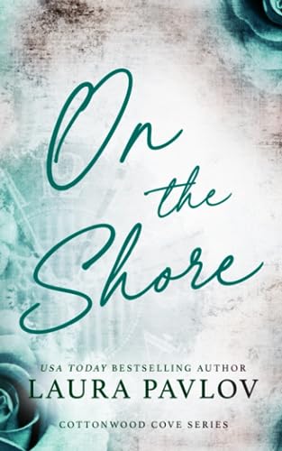 On the Shore: Special Edition Paperback (Cottonwood Cove Series Special Edition, Band 3) von Independently published