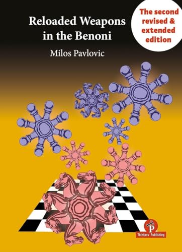 Reloaded Weapons in the Benoni: A Fearless, Dangerous Chess Opening for Black (Reloaded series) von Thinkers Publishing