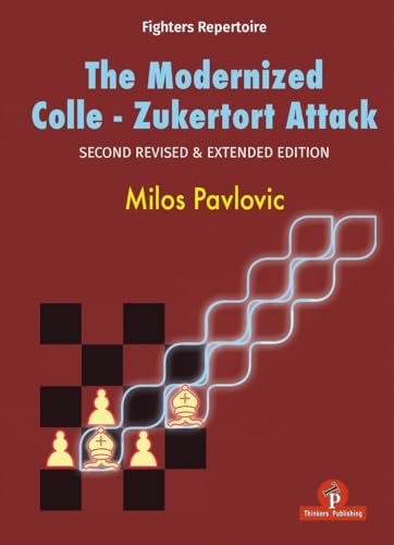 The Modernized Colle-Zukertort Attack: Second Revised & extended edition The Modernized Colle-Zukertort Attack: Second Revised & extended edition von Thinkers Publishing