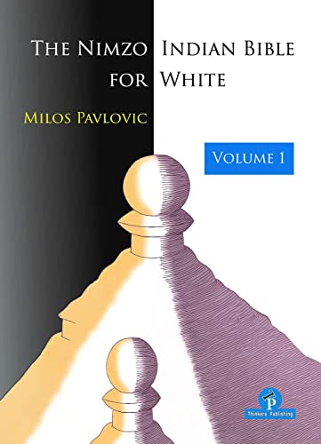 The Nimzo-Indian Bible for White - Volume 1: A Complete Repertoire for White (Bible Series) von Thinkers Publishing