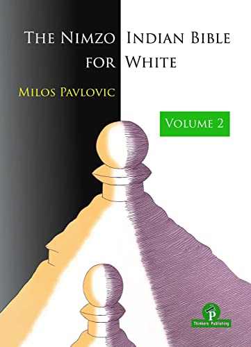 The Nimzo-Indian Bible for White - Volume 2: A Complete Opening Repertoire (Bible series, Band 2) von Thinkers Publishing